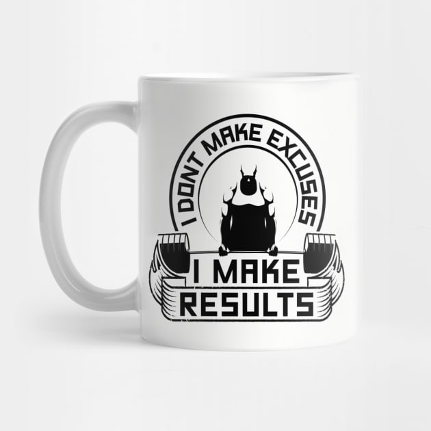 I Don't Make Excuses I Make Results Gym by WorkoutQuotes